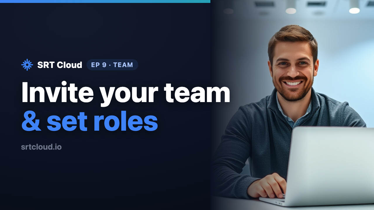 Invite Your Team & Set Roles on SRT Cloud