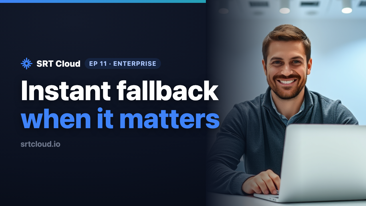 SRT Cloud Enterprise: Instant Fallback for Live Feeds